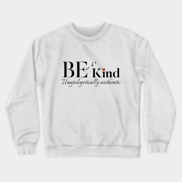 Be One of a Kind, Be Kind and Embrace Unapologetic Authenticity Crewneck Sweatshirt by O.M.Art&Yoga